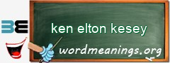 WordMeaning blackboard for ken elton kesey